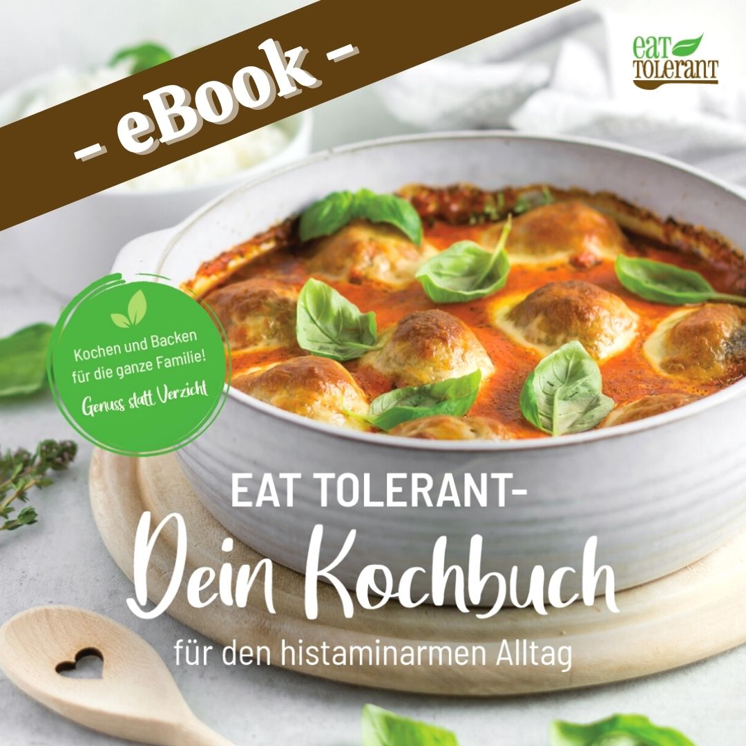 Eat Tolerant - Dein Kochbuch für den histaminarmen Alltag
